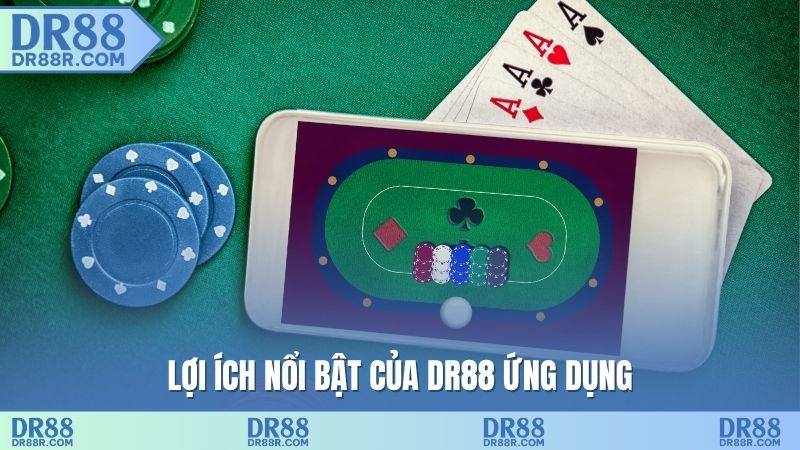 Lợi ích nổi bật của DR88 ứng dụng